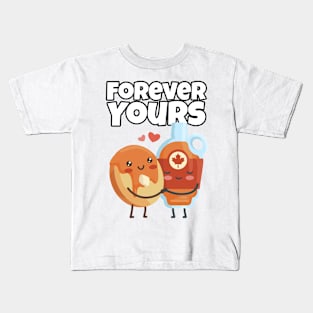 Forever Yours - Maple Syrup Kids T-Shirt